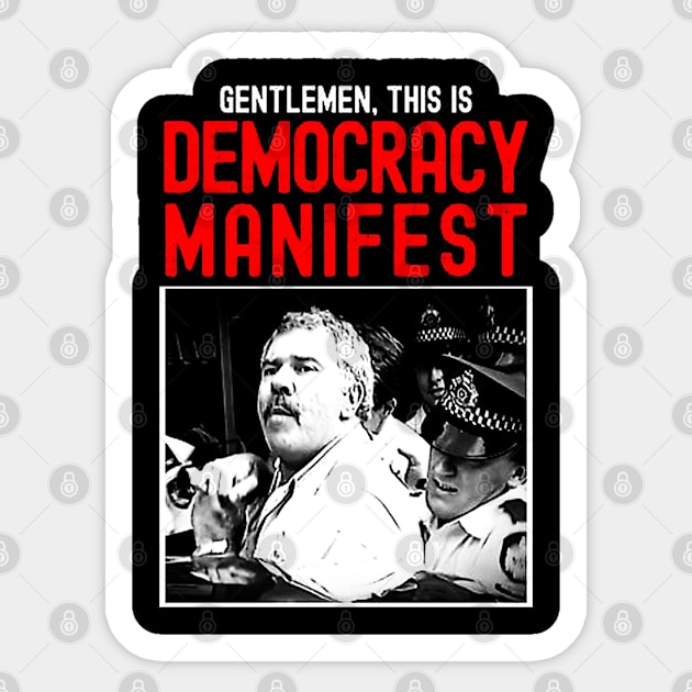 Gentlemen,This Is Democracy Manifest Sticker by wildzfreak